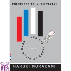 Colorless Tsukuru Tazaki and His Years of Pilgrimage