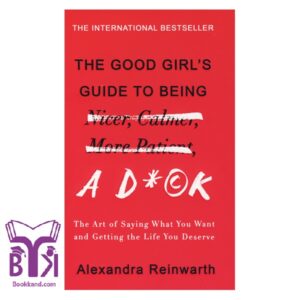 The Good Girls Guide To Being A D*ck