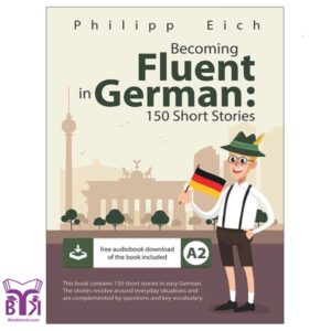 Becoming fluent in German(150 Short Stories)